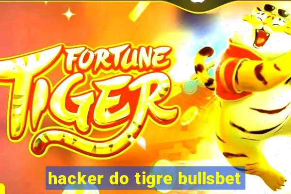 hacker do tigre bullsbet